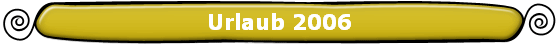Urlaub 2006